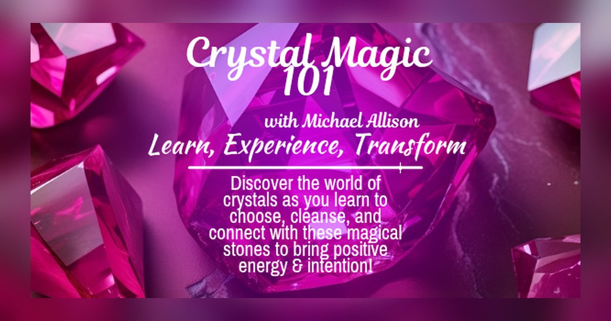 Crystal Magic 101: Your First Step Into Sparkle with Michael Allison event image